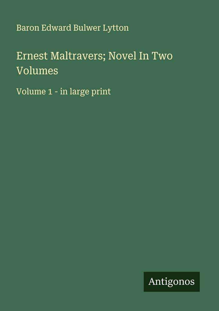 Ernest Maltravers; Novel In Two Volumes