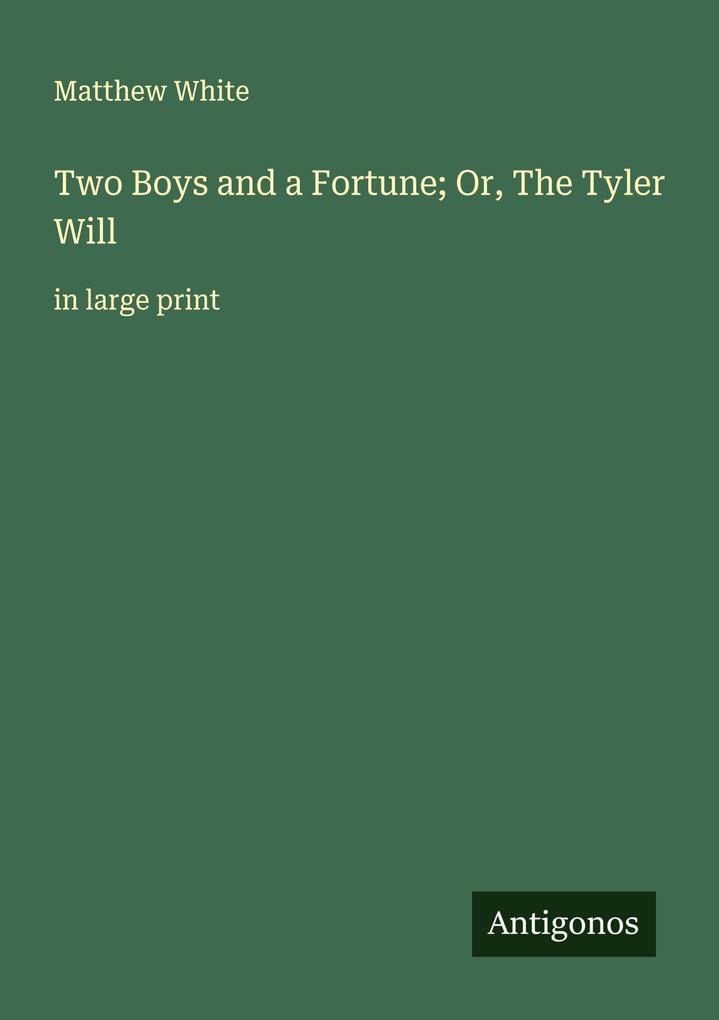 Two Boys and a Fortune; Or The Tyler Will