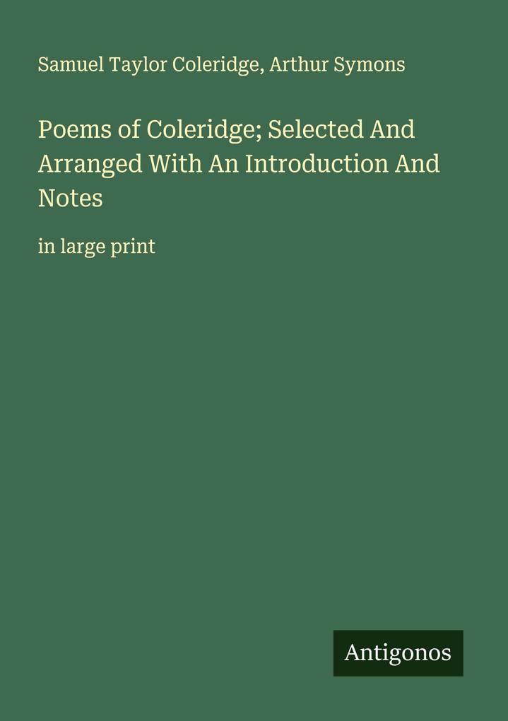 Poems of Coleridge; Selected And Arranged With An Introduction And Notes