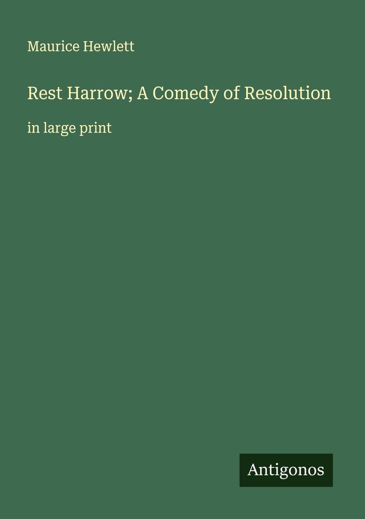 Rest Harrow; A Comedy of Resolution