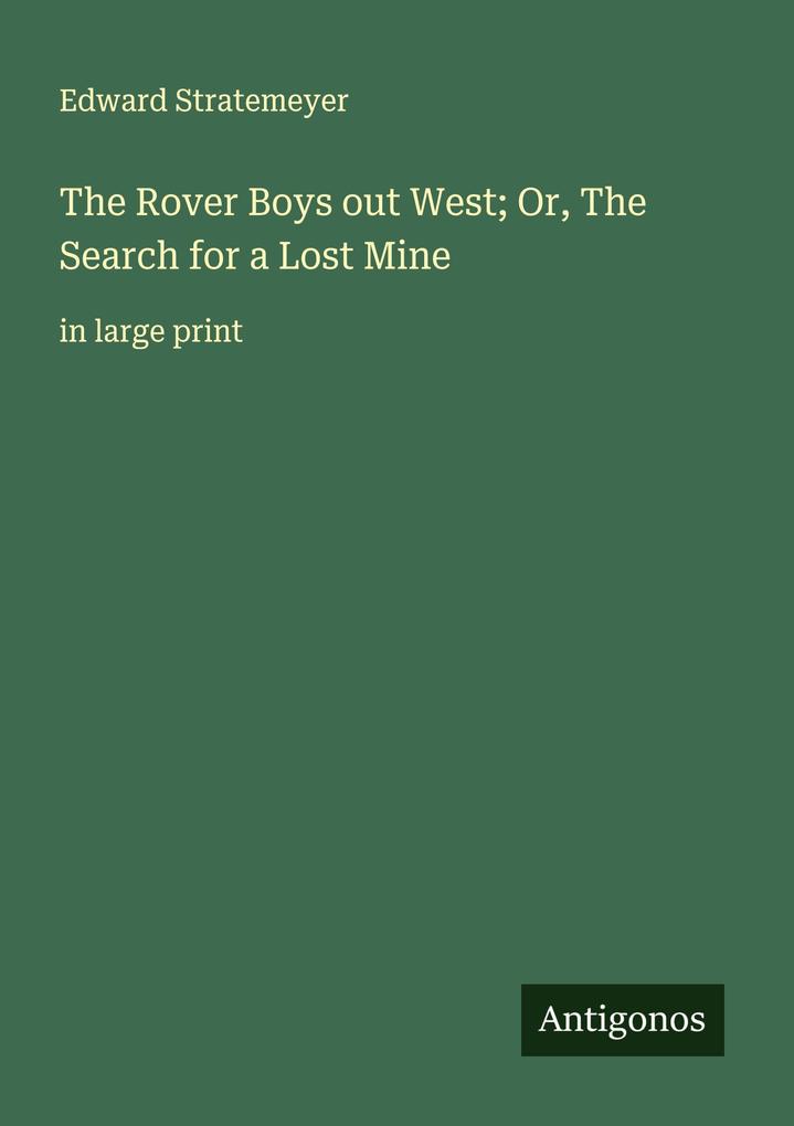 The Rover Boys out West; Or The Search for a Lost Mine
