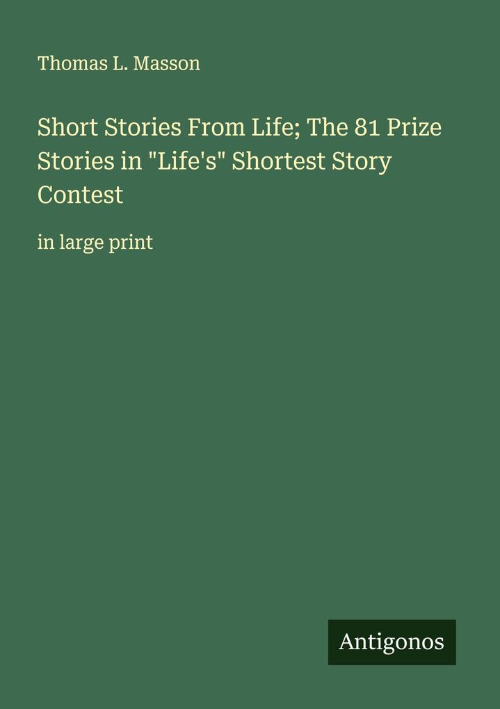 Short Stories From Life; The 81 Prize Stories in 'Life's' Shortest Story Contest
