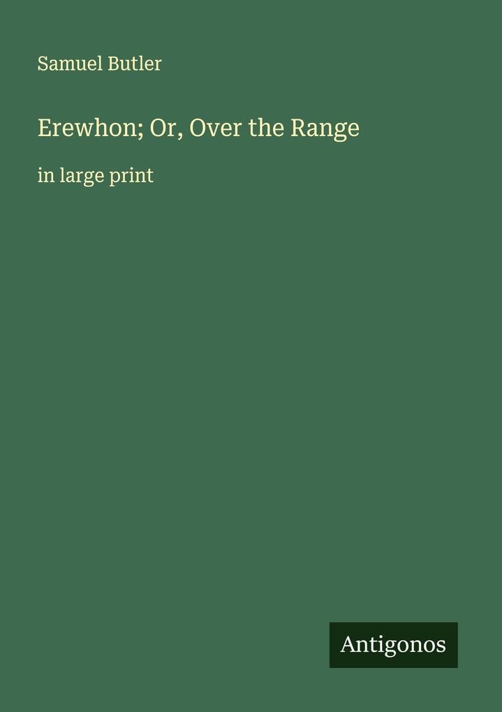 Erewhon; Or Over the Range