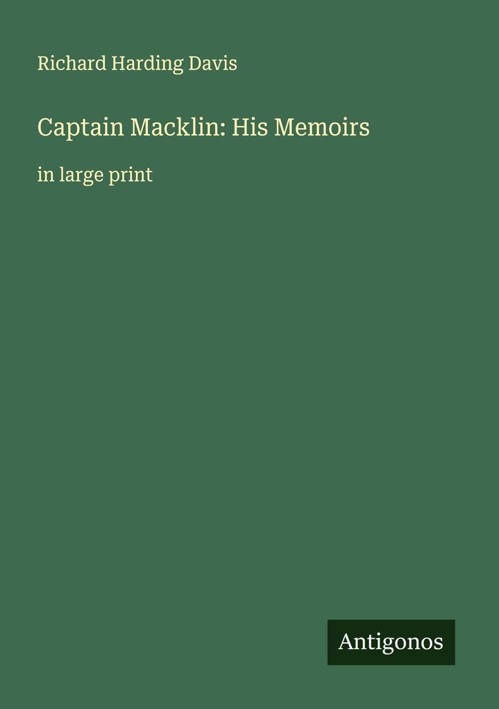 Captain Macklin: His Memoirs