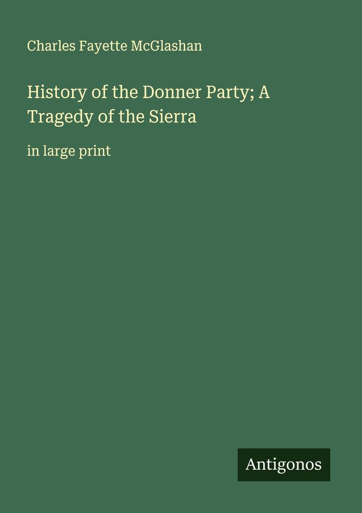 History of the Donner Party; A Tragedy of the Sierra