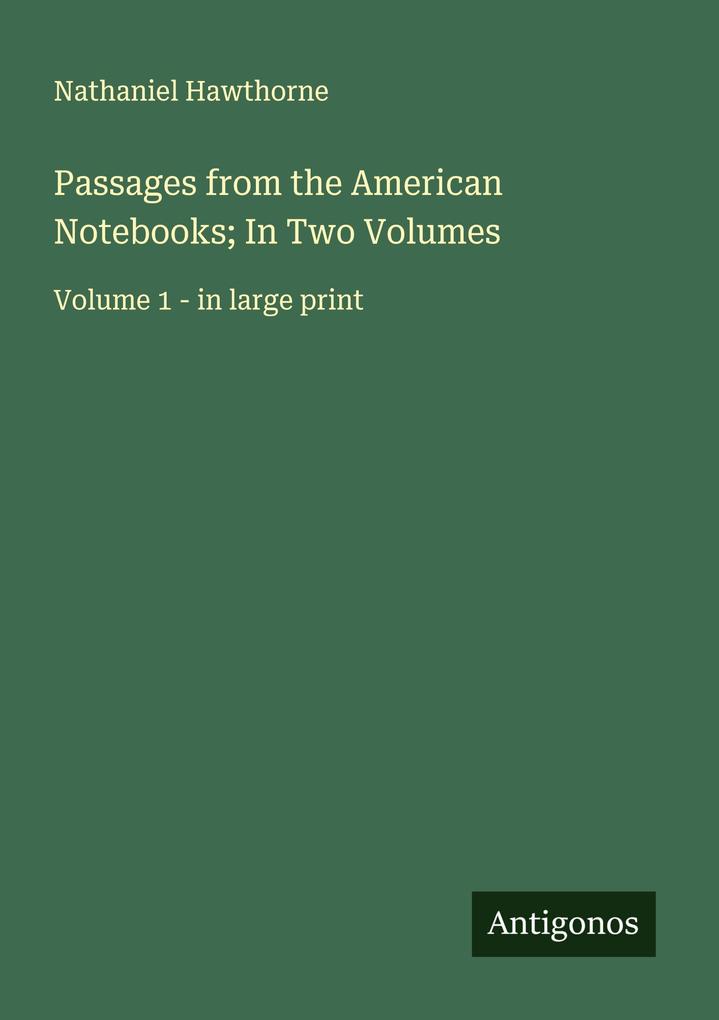 Passages from the American Notebooks; In Two Volumes