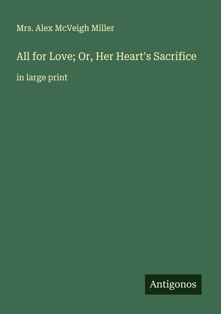 All for Love; Or Her Heart's Sacrifice
