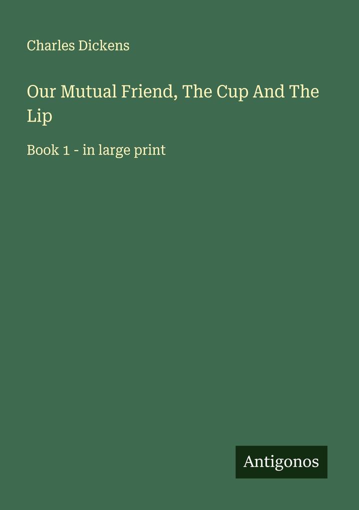 Our Mutual Friend The Cup And The Lip