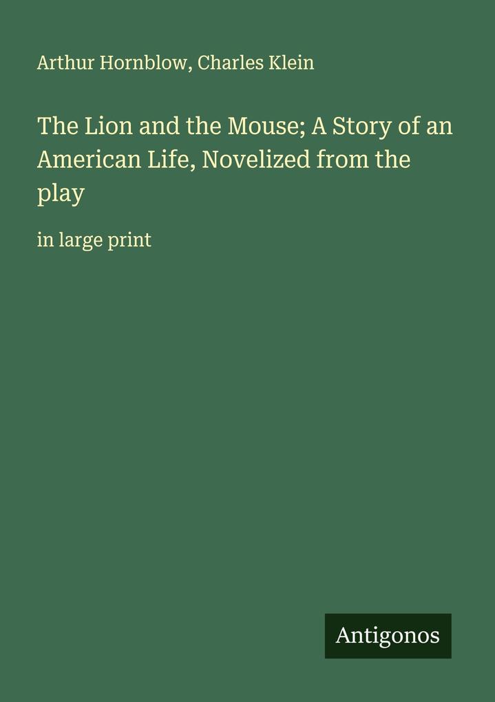 The Lion and the Mouse; A Story of an American Life Novelized from the play