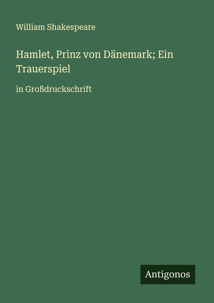 Hamlet Prinz von Dänemark; Ein Trauerspiel