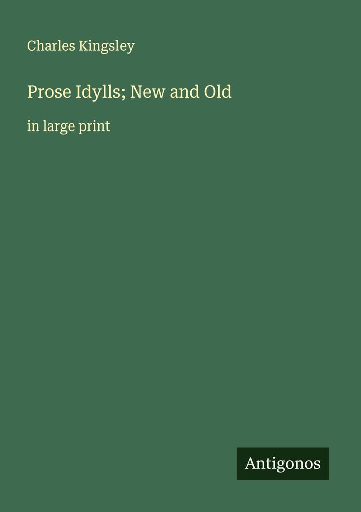 Prose Idylls; New and Old