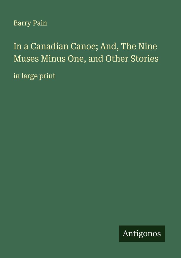 In a Canadian Canoe; And The Nine Muses Minus One and Other Stories