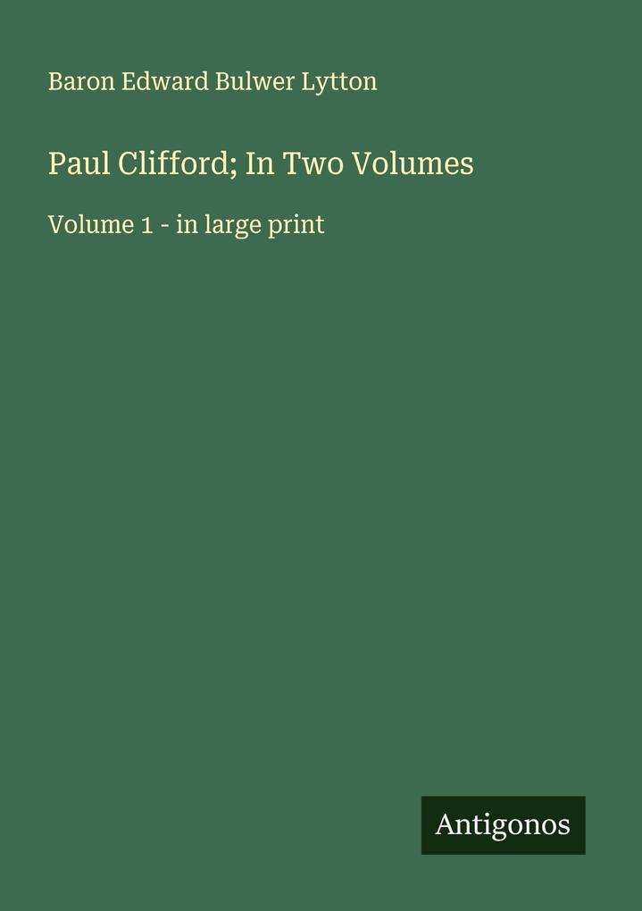Paul Clifford; In Two Volumes