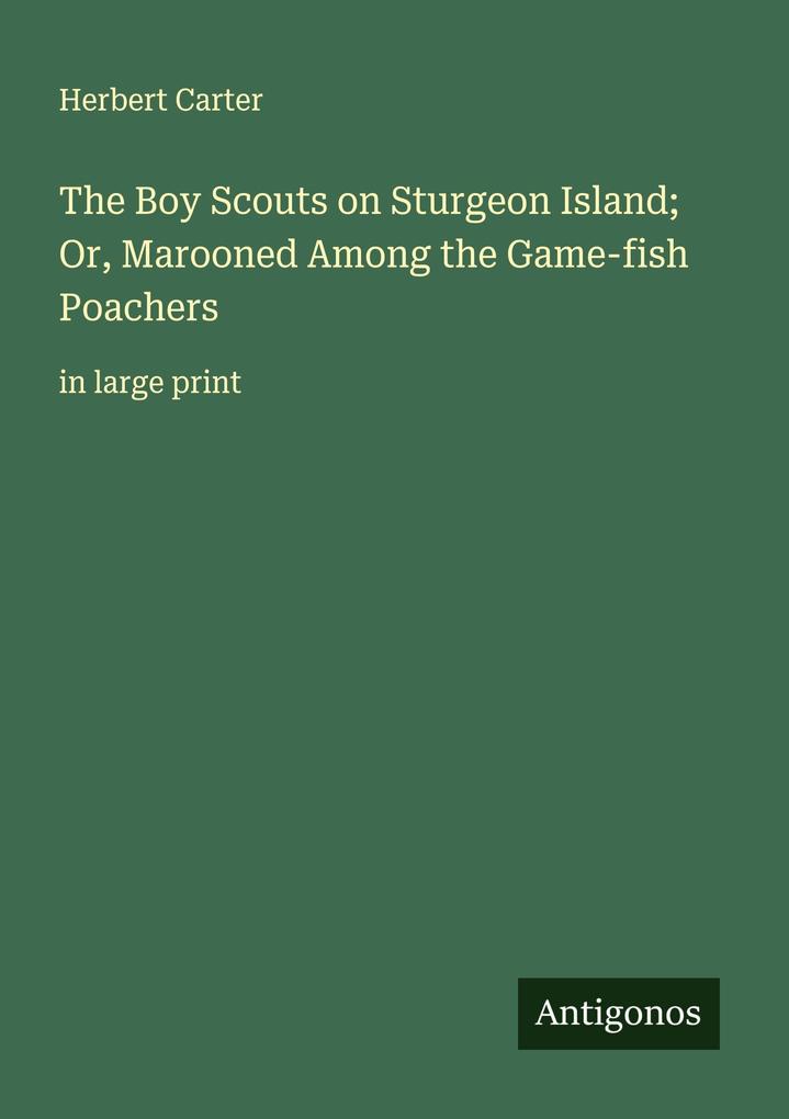 The Boy Scouts on Sturgeon Island; Or Marooned Among the Game-fish Poachers