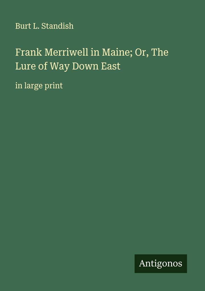 Frank Merriwell in Maine; Or The Lure of Way Down East