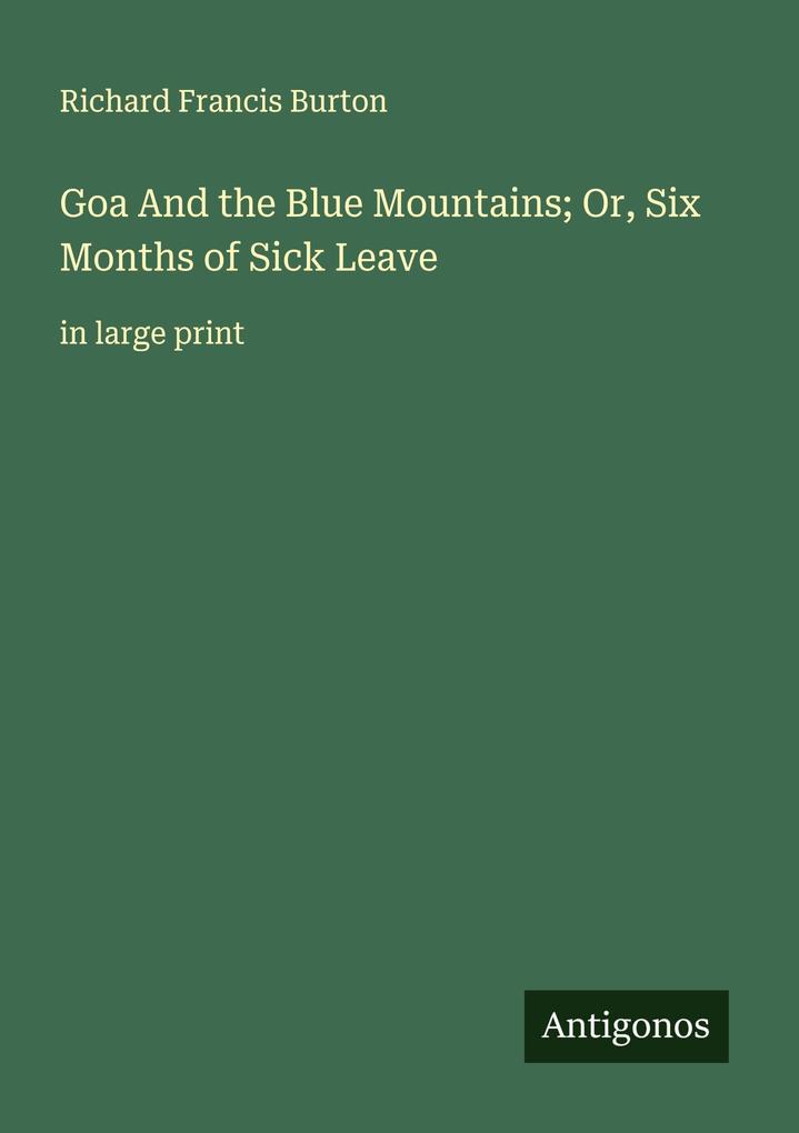 Goa And the Blue Mountains; Or Six Months of Sick Leave