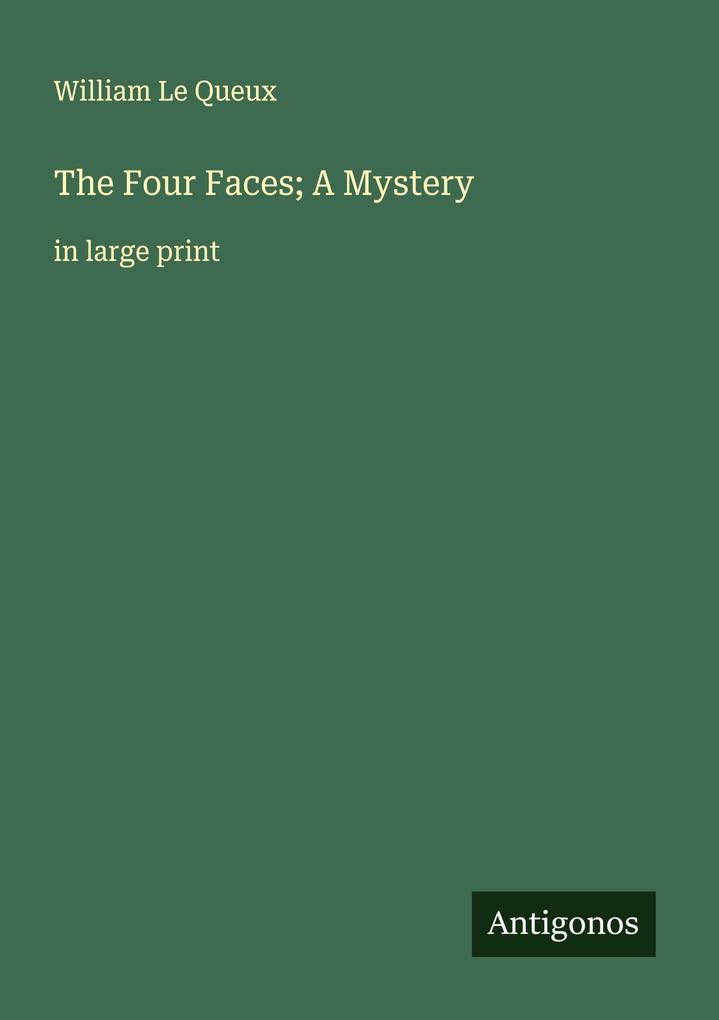 The Four Faces; A Mystery