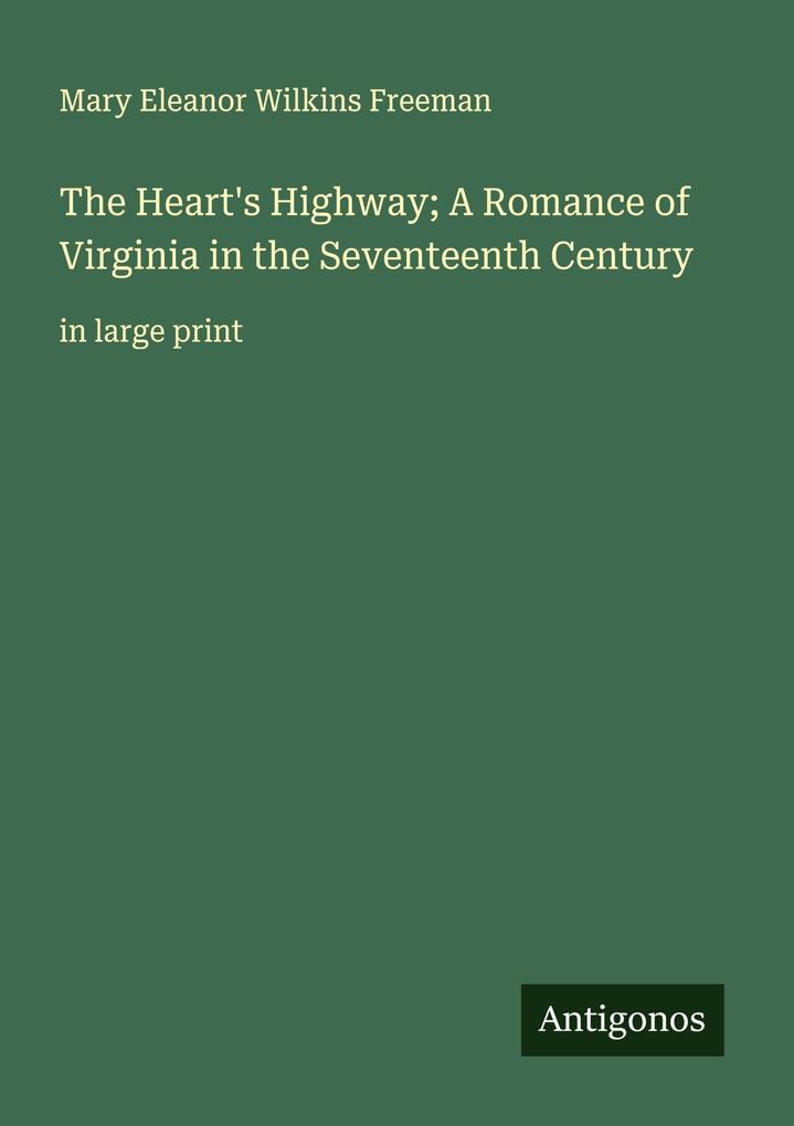 The Heart's Highway; A Romance of Virginia in the Seventeenth Century