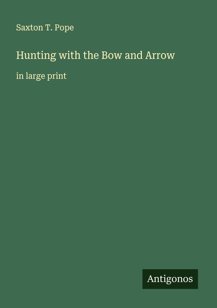 Hunting with the Bow and Arrow