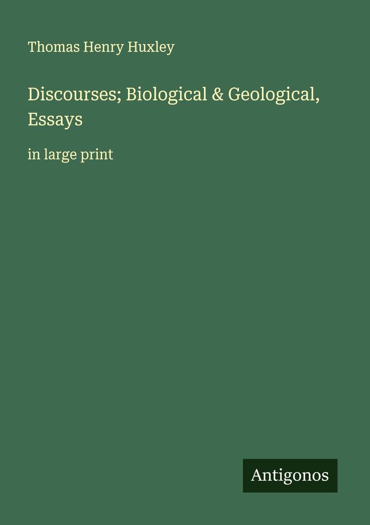 Discourses; Biological & Geological Essays