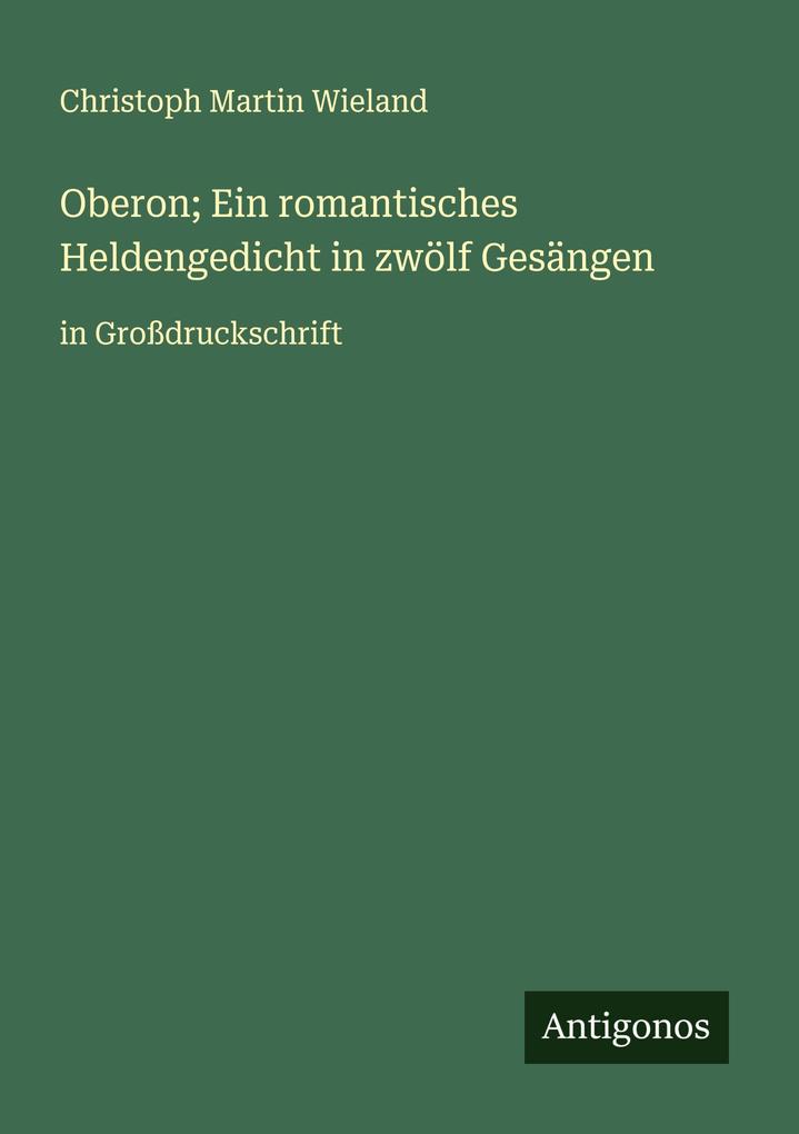 Oberon; Ein romantisches Heldengedicht in zwölf Gesängen
