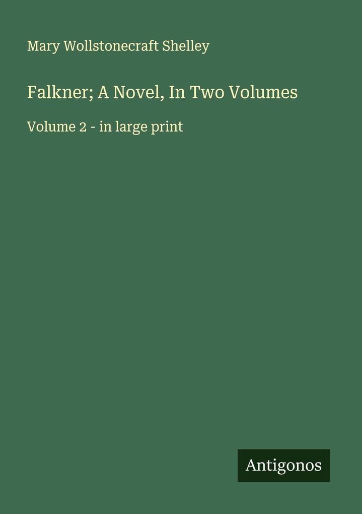 Falkner; A Novel In Two Volumes