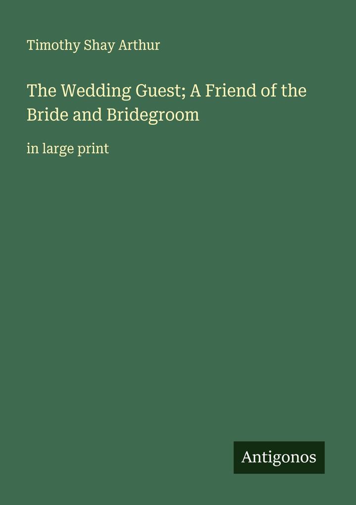 The Wedding Guest; A Friend of the Bride and Bridegroom