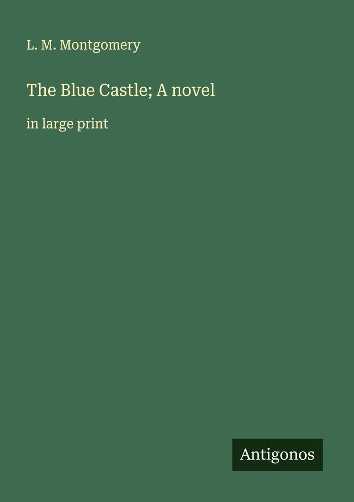 The Blue Castle; A novel