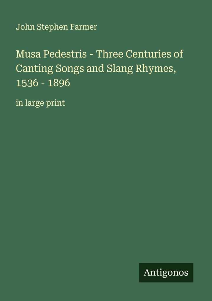 Musa Pedestris - Three Centuries of Canting Songs and Slang Rhymes 1536 - 1896