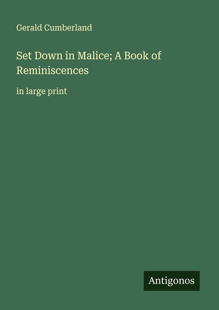 Set Down in Malice; A Book of Reminiscences
