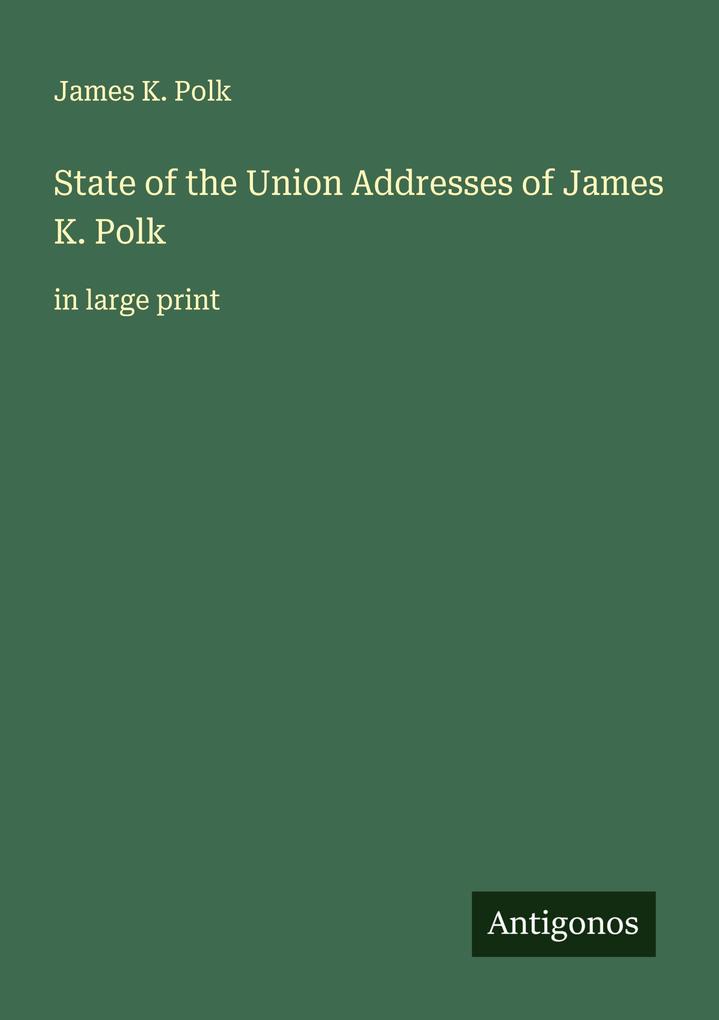 State of the Union Addresses of James K. Polk