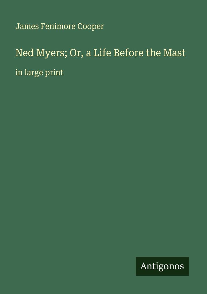 Ned Myers; Or a Life Before the Mast