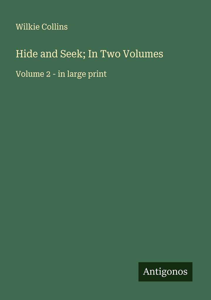 Hide and Seek; In Two Volumes