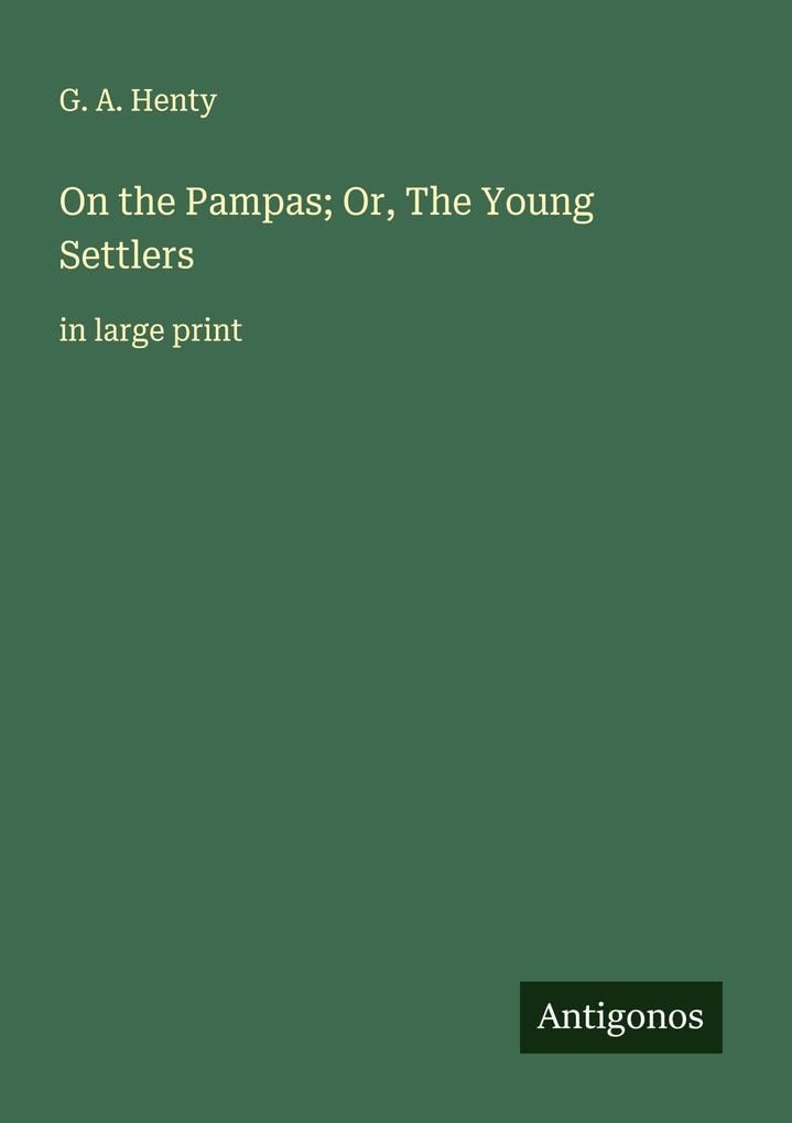 On the Pampas; Or The Young Settlers