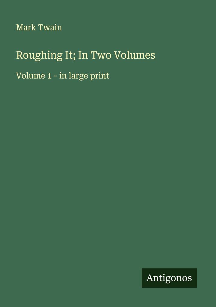Roughing It; In Two Volumes