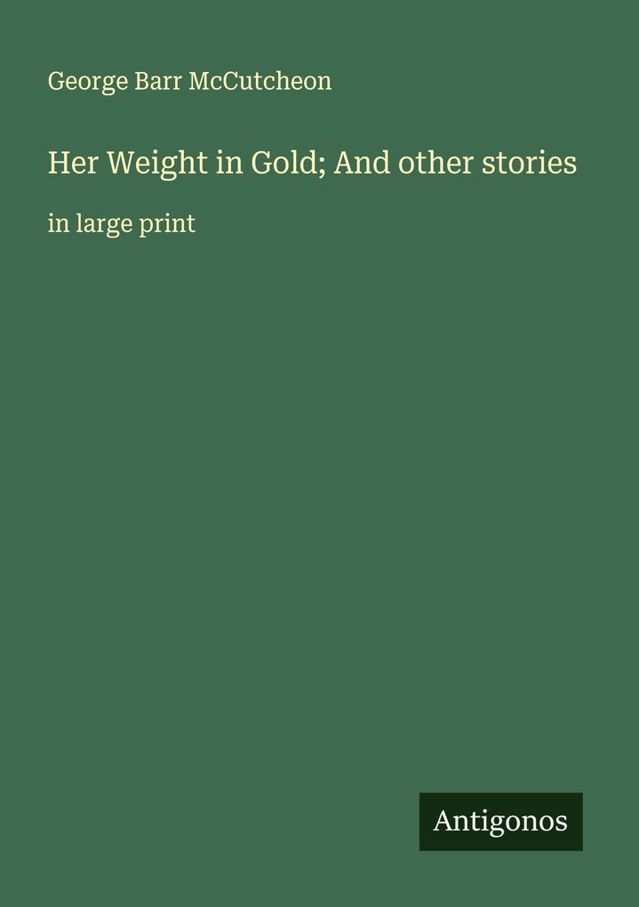 Her Weight in Gold; And other stories