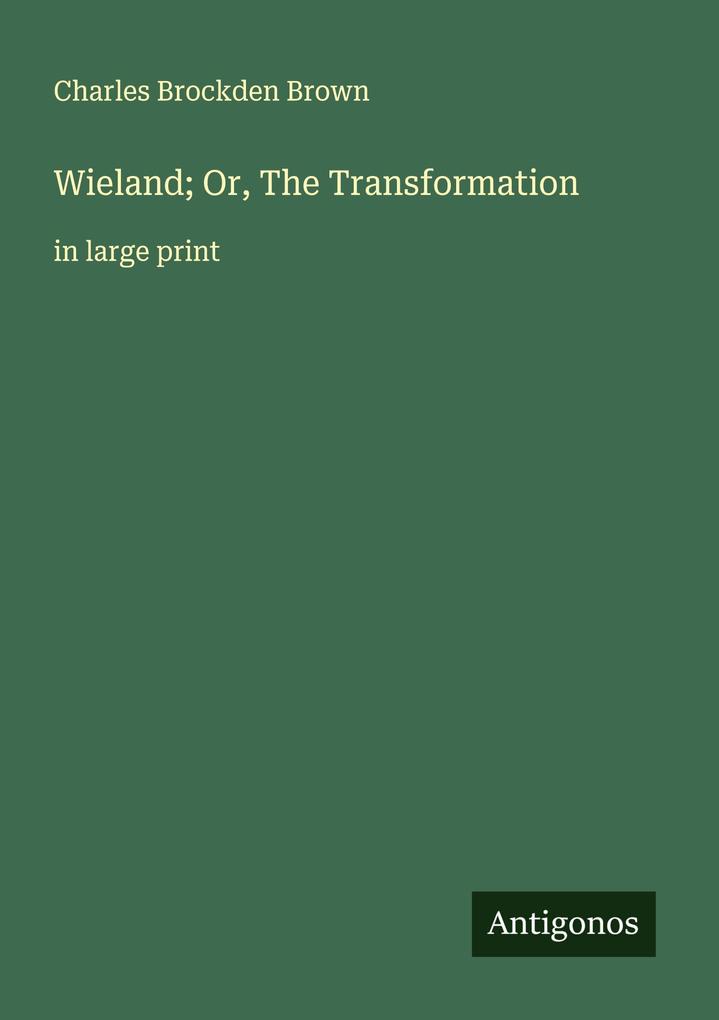 Wieland; Or The Transformation