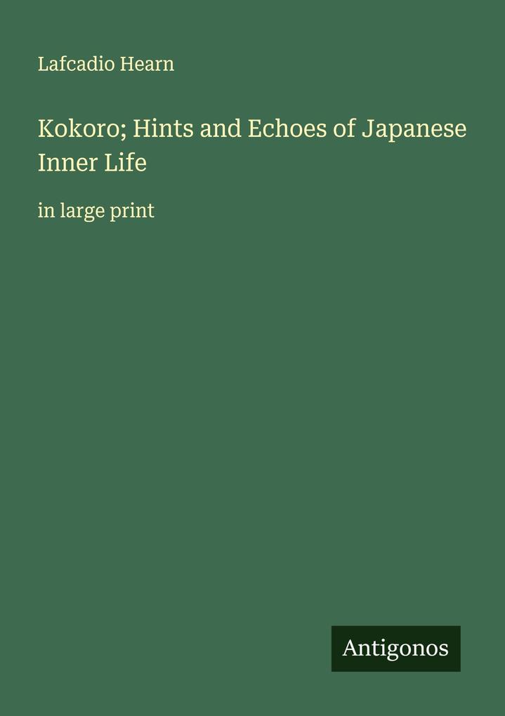 Kokoro; Hints and Echoes of Japanese Inner Life