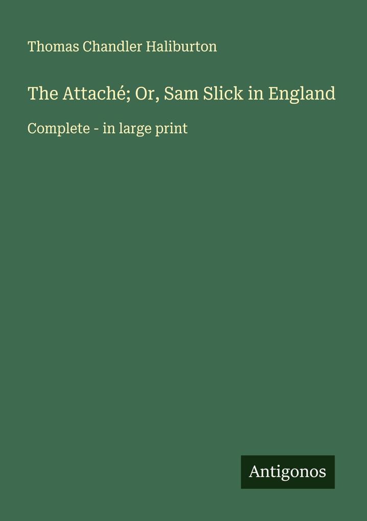 The Attaché; Or Sam Slick in England