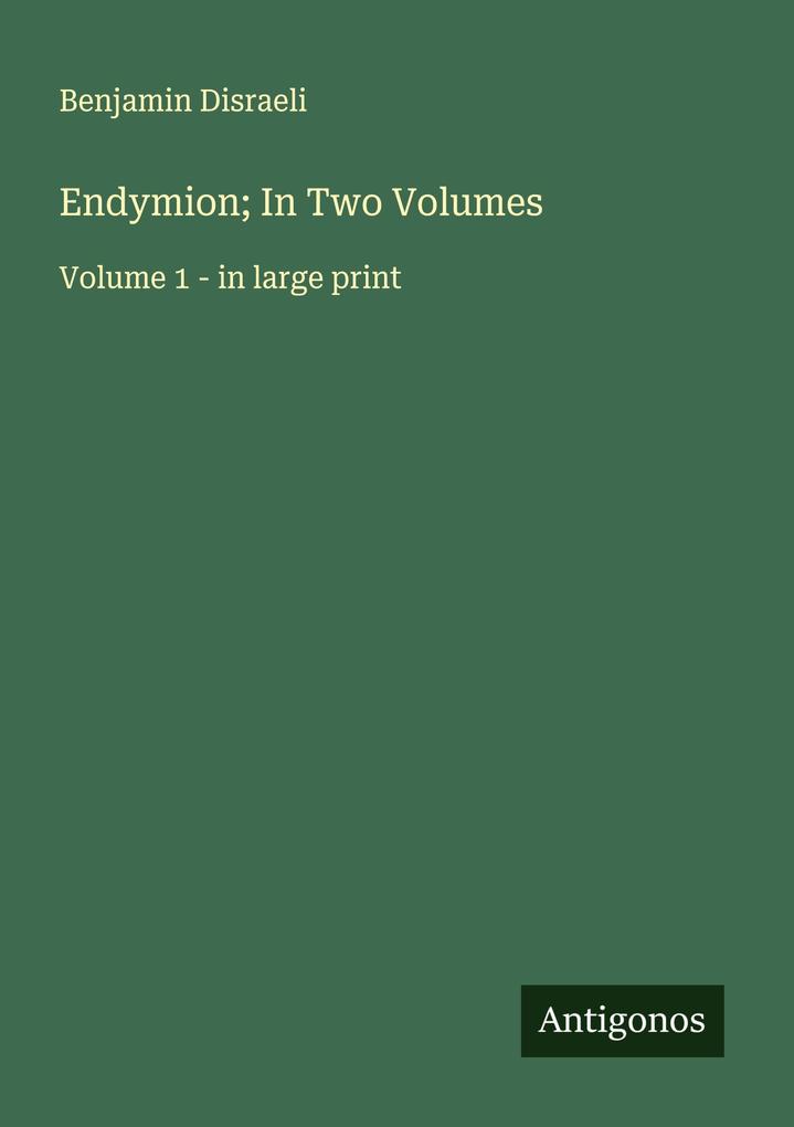 Endymion; In Two Volumes