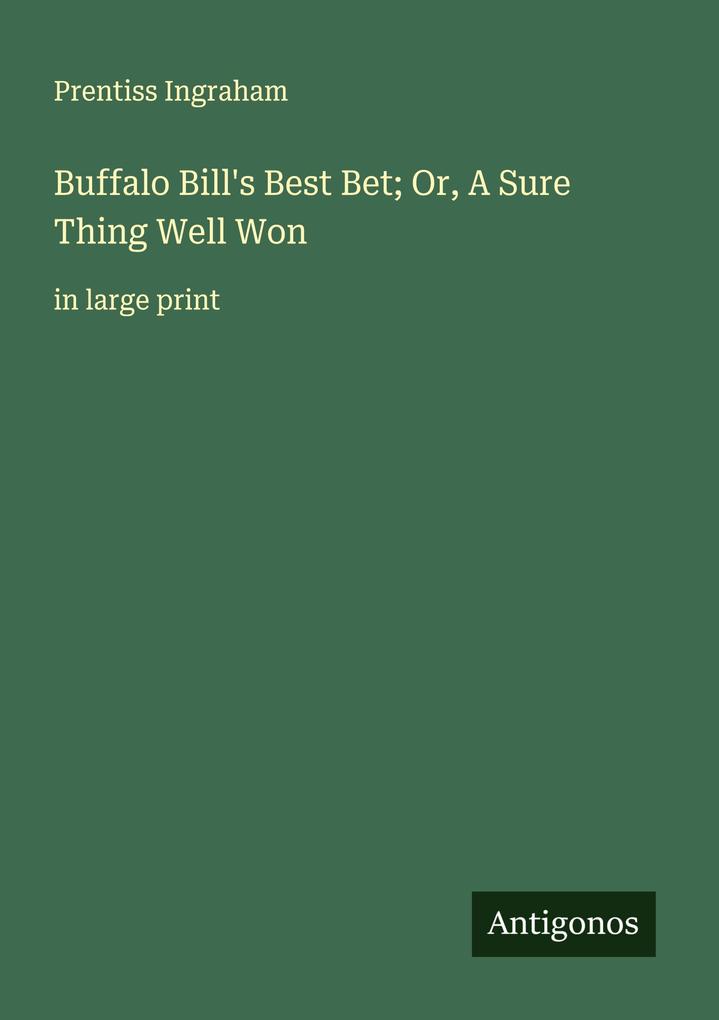 Buffalo Bill's Best Bet; Or A Sure Thing Well Won