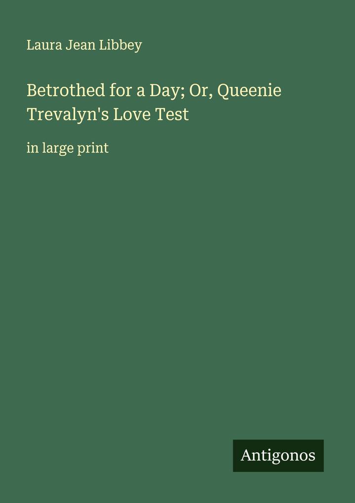 Betrothed for a Day; Or Queenie Trevalyn's Love Test