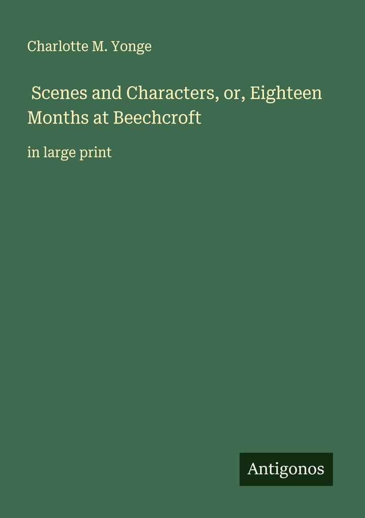 Scenes and Characters or Eighteen Months at Beechcroft