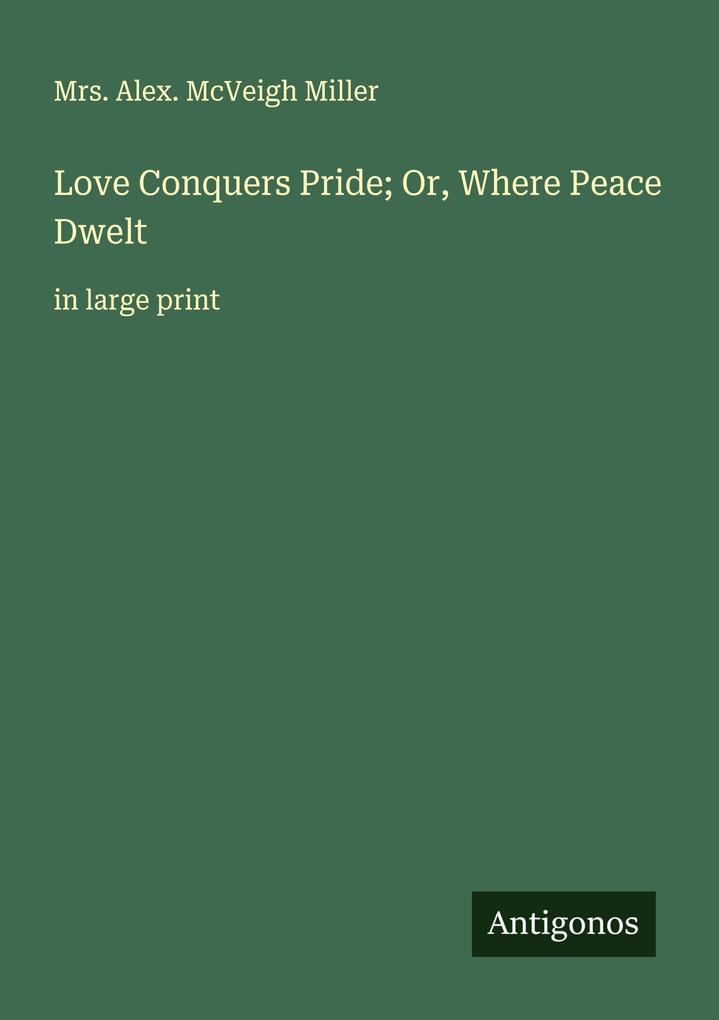 Love Conquers Pride; Or Where Peace Dwelt