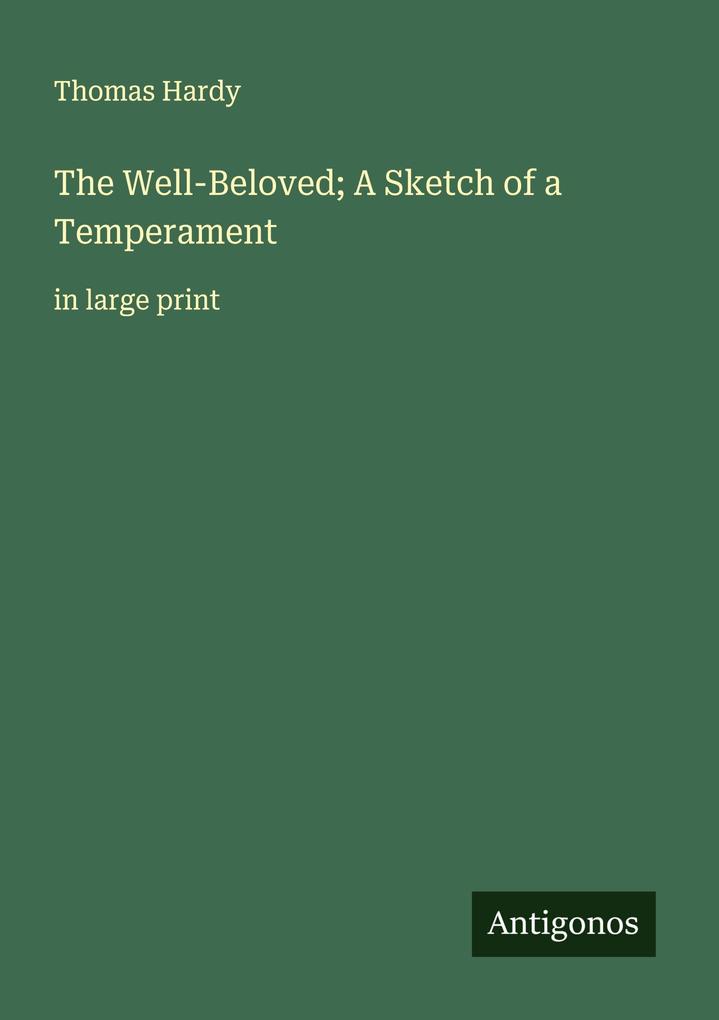 The Well-Beloved; A Sketch of a Temperament