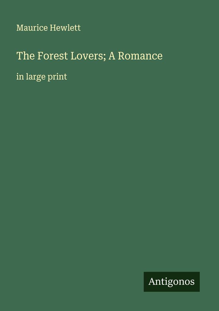 The Forest Lovers; A Romance