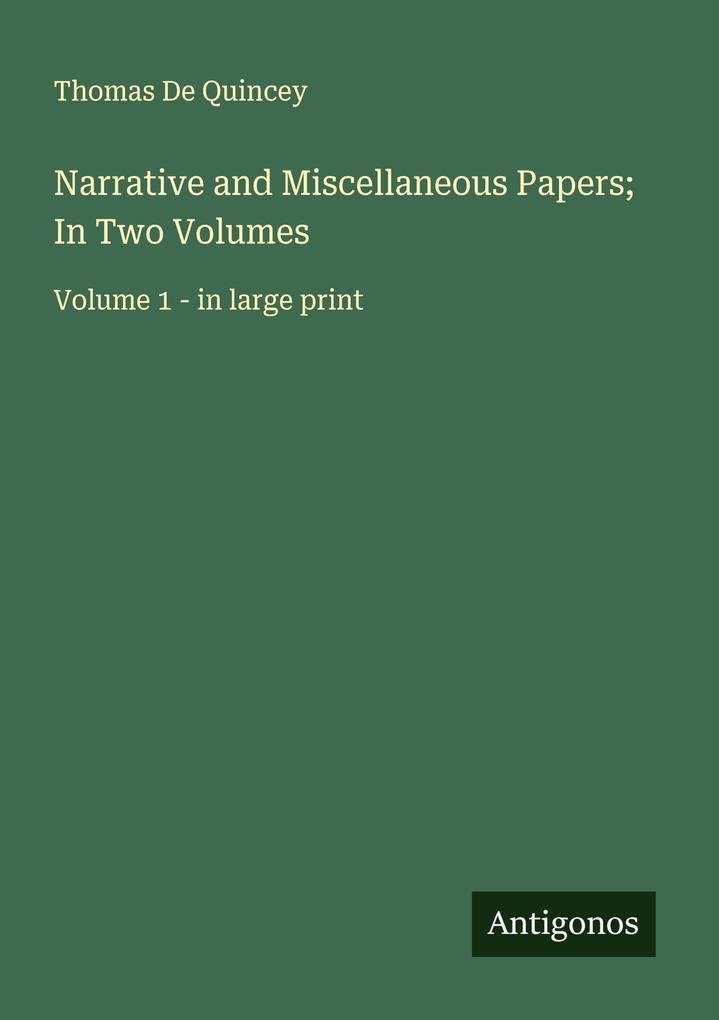 Narrative and Miscellaneous Papers; In Two Volumes