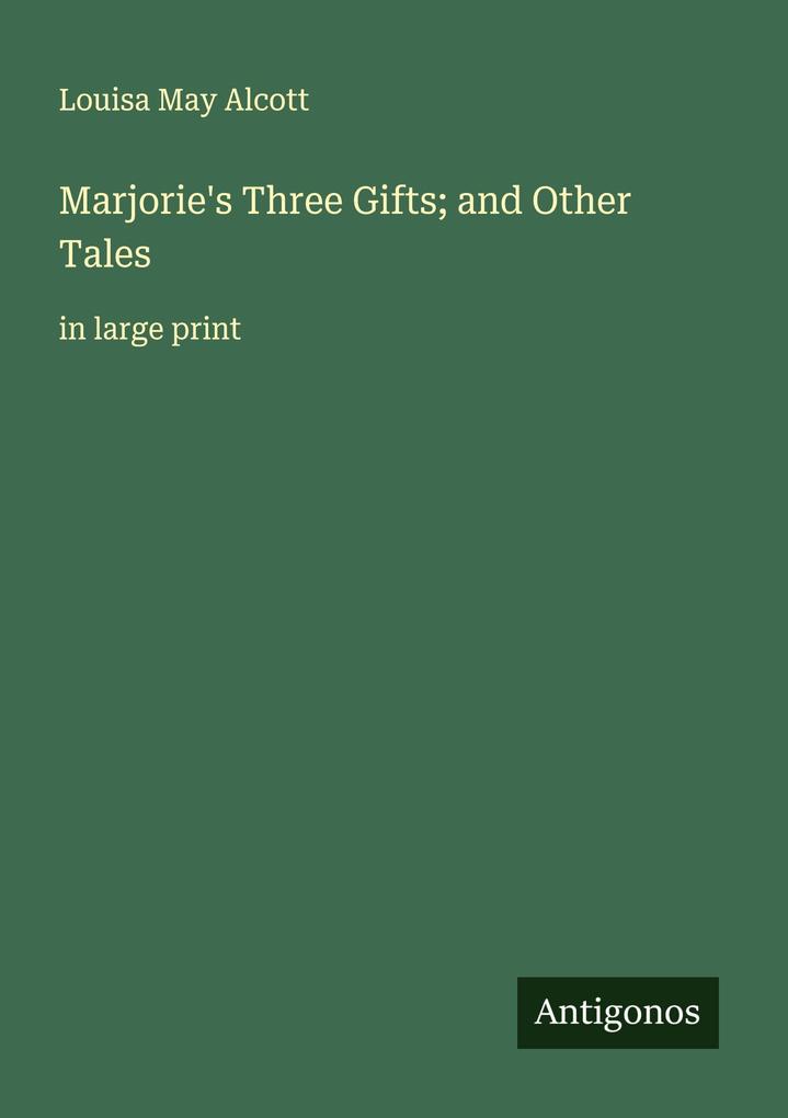Marjorie's Three Gifts; and Other Tales