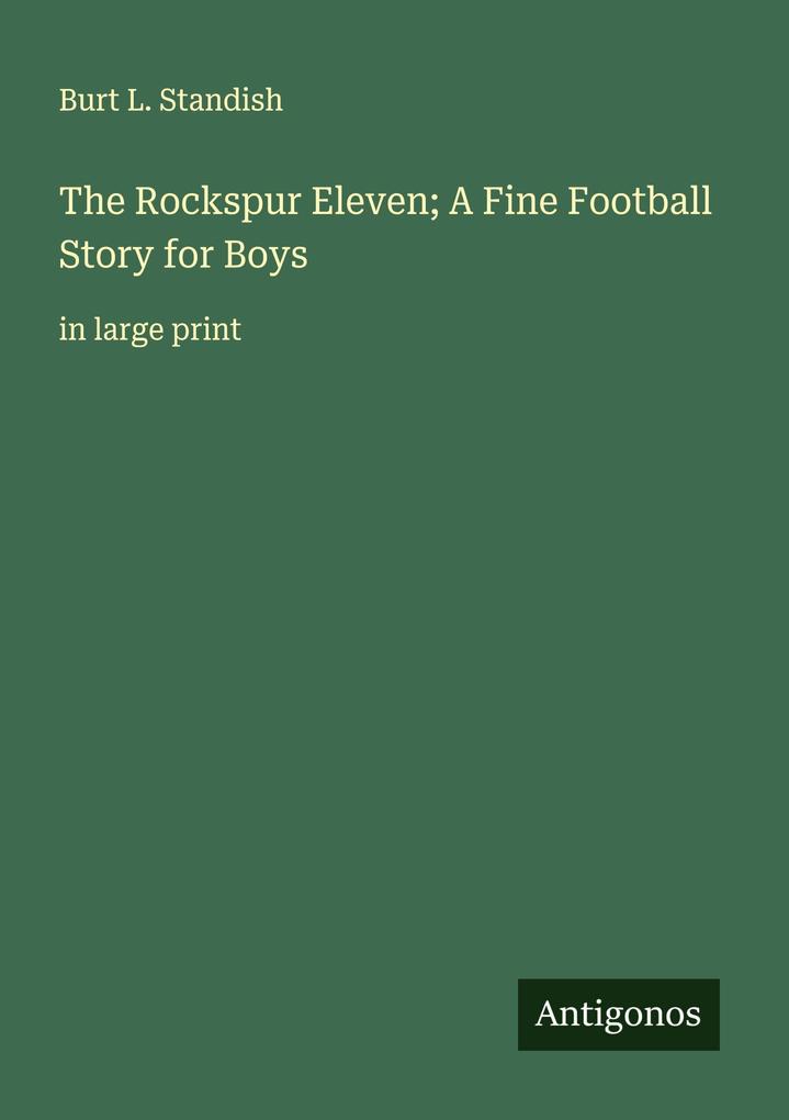 The Rockspur Eleven; A Fine Football Story for Boys