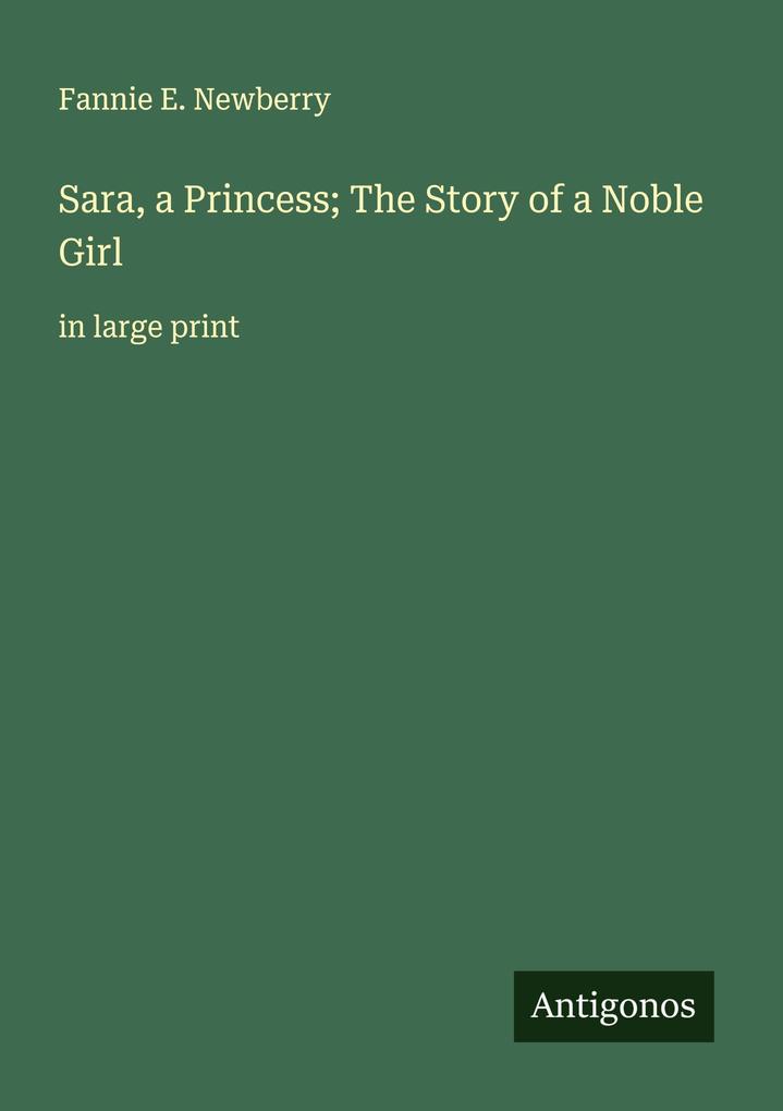 Sara a Princess; The Story of a Noble Girl